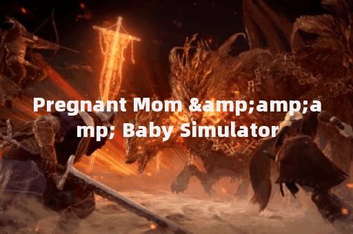 Pregnant Mom &amp;amp; Baby Simulator
