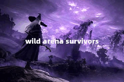wild arena survivors