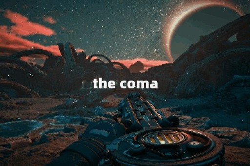 the coma